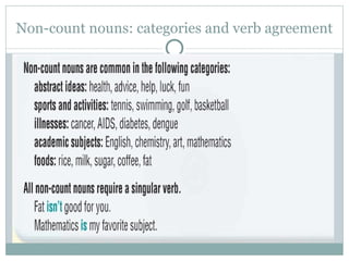 Non-count nouns: categories and verb agreement
 