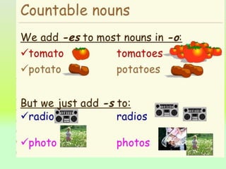 COUNTABLE AND UNCOUNTABLE NOUNS 