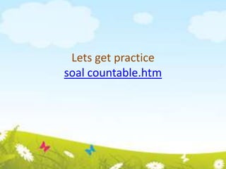 Lets get practice
soal countable.htm
 