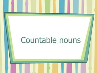 Countable nouns
 