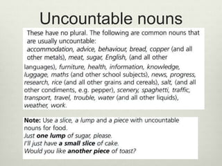 Uncountable nouns
 