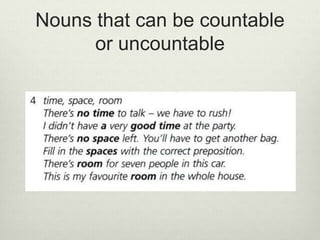 Nouns that can be countable
or uncountable
 