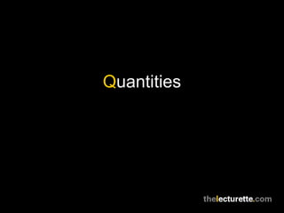 Quantities
 