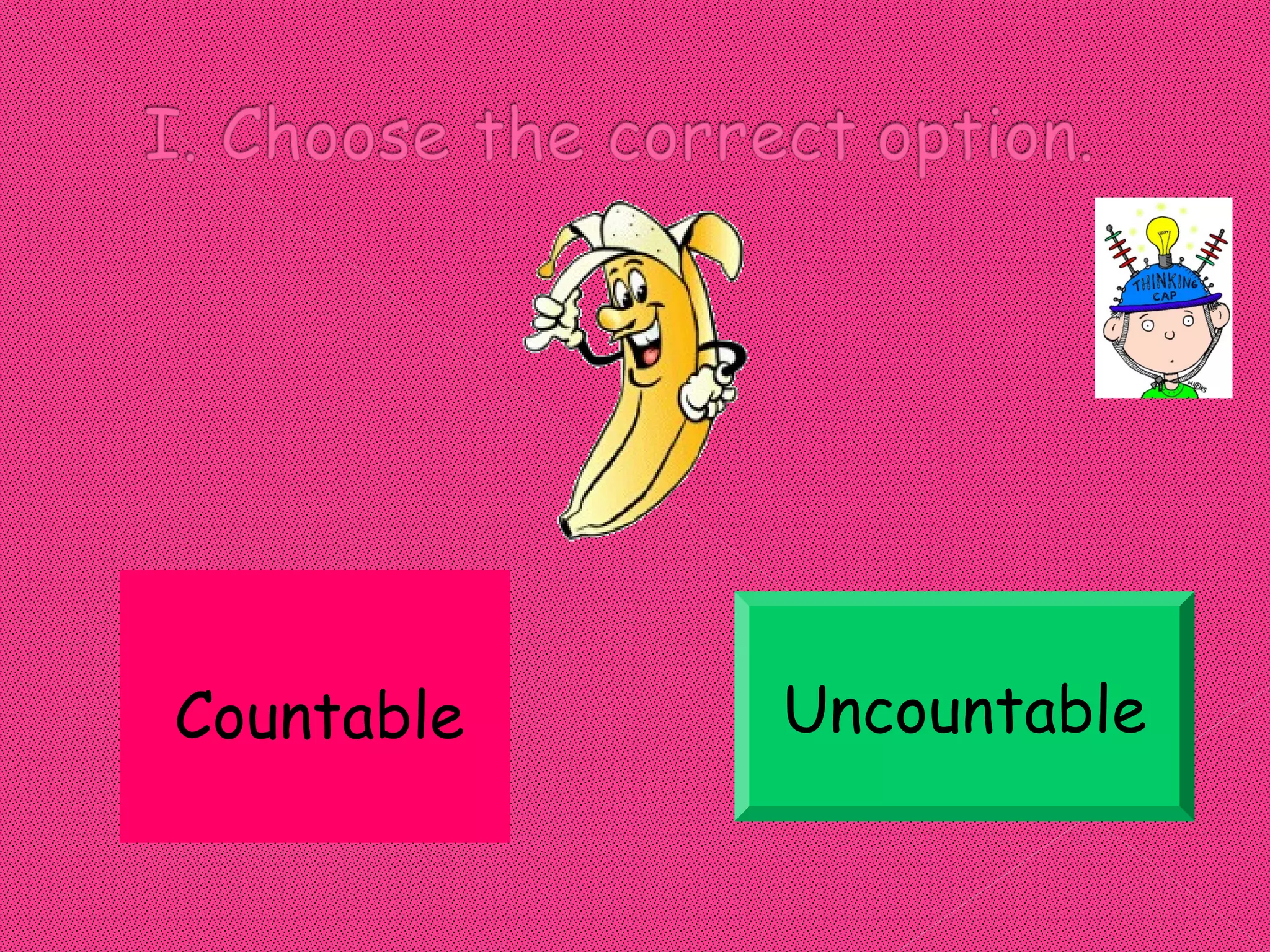 Countable   Uncountable
 