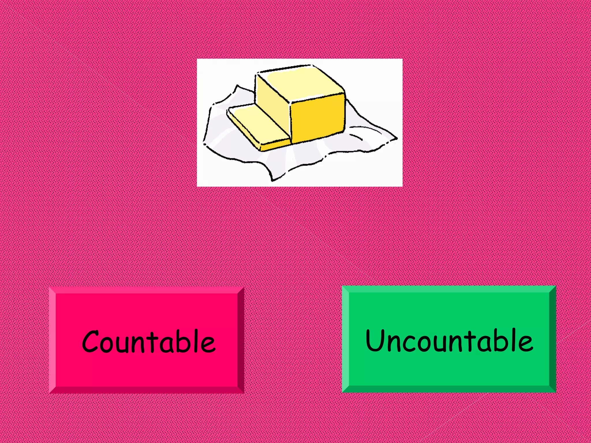 Countable   Uncountable
 