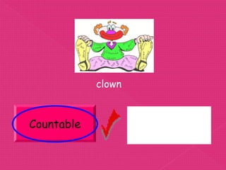 clown



Countable
 