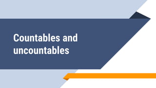 Countables and
uncountables
 