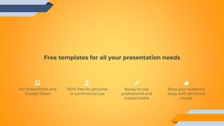 Free templates for all your presentation needs
Ready to use,
professional and
customizable
100% free for personal
or commercial use
Blow your audience
away with attractive
visuals
For PowerPoint and
Google ݺߣs
 
