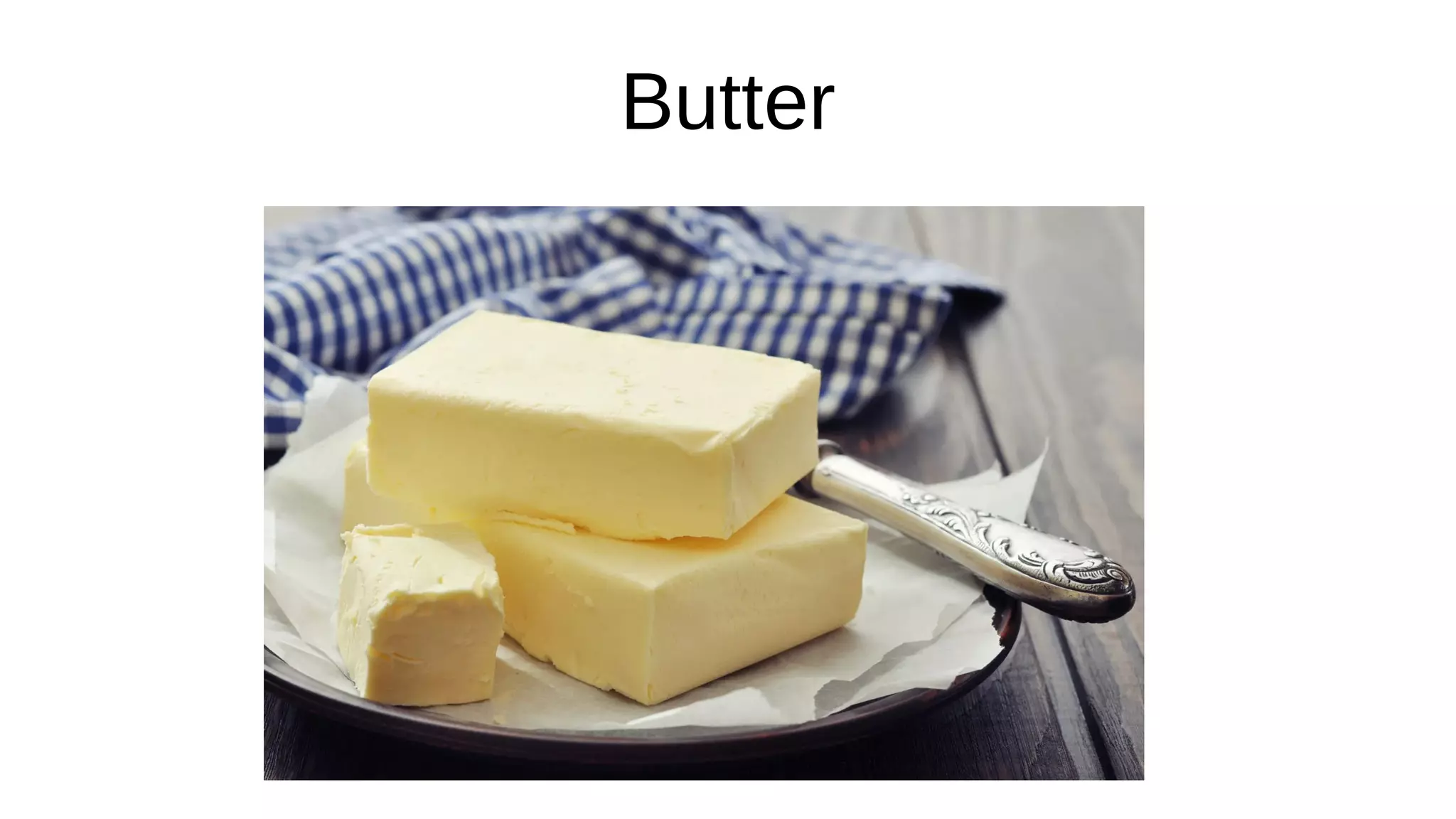 Butter
 