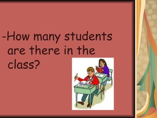 -How many students are there in the class? 