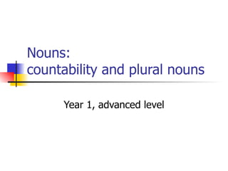 Nouns:  countability and plural nouns Year 1, advanced level 