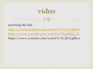 
searching the link
https://www.youtube.com/watch?v=Z_J0A1glBws
https://www.youtube.com/watch?v=7kpff6B2x_Q
https://www.youtube.com/watch?v=Z_J0A1glBws
video
 