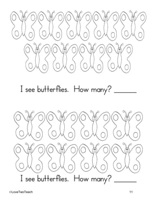 ©LoveTwoTeach 11
I see butterflies. How many? _______
I see butterflies. How many? _______
 
