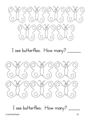 ©LoveTwoTeach 12
I see butterflies. How many? _______
I see butterflies. How many? ______
 