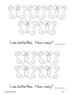 ©LoveTwoTeach 13
I see butterflies. How many? _______
I see butterflies. How many? _______
 