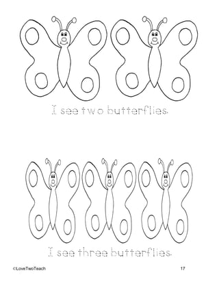 ©LoveTwoTeach 17
I see two butterflies.
I see three butterflies.
 