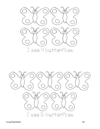 ©LoveTwoTeach 24
I see 4 butterflies.
I see 5butterflies.
 
