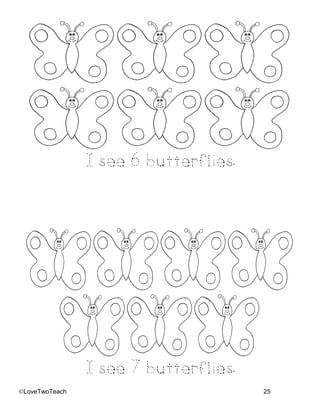 ©LoveTwoTeach 25
I see 6butterflies.
I see 7 butterflies.
 