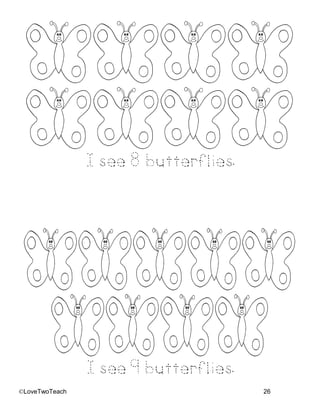 ©LoveTwoTeach 26
I see 8 butterflies.
I see 9 butterflies.
 