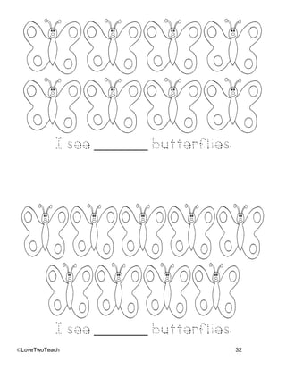 ©LoveTwoTeach 32
I see _______ butterflies.
I see _______ butterflies.
 