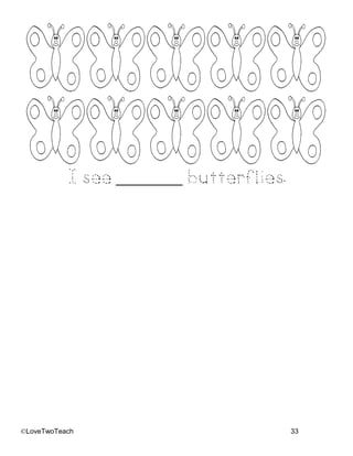 ©LoveTwoTeach 33
I see _______ butterflies.
 