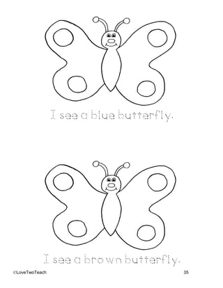 ©LoveTwoTeach 35
I see a blue butterfly.
I see a brown butterfly.
 