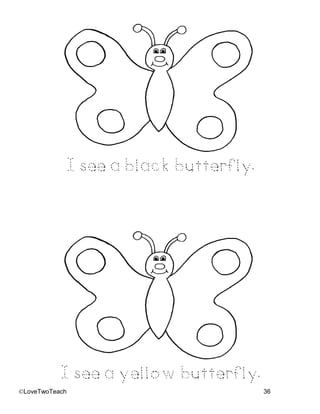 ©LoveTwoTeach 36
I see a blackbutterfly.
I see a yellow butterfly.
 