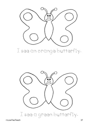 ©LoveTwoTeach 37
I see an orange butterfly.
I see a green butterfly.
 