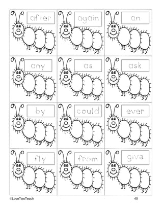 ©LoveTwoTeach 40
after an
again
any as ask
by could ever
fly from give
 