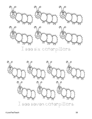 ©LoveTwoTeach 58
I see sixcaterpillars.
I see seven caterpillars.
 