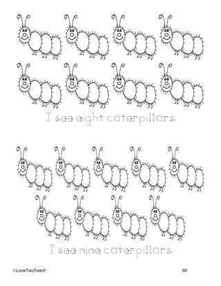 ©LoveTwoTeach 59
I see eight caterpillars.
I see nine caterpillars.
 
