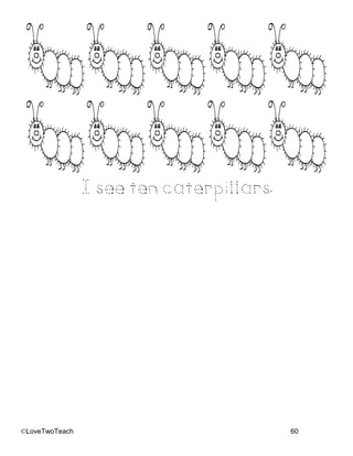 ©LoveTwoTeach 60
I see ten caterpillars.
 