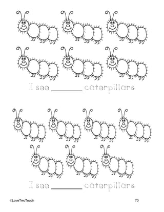 ©LoveTwoTeach 70
I see _______ caterpillars.
I see _______ caterpillars.
 