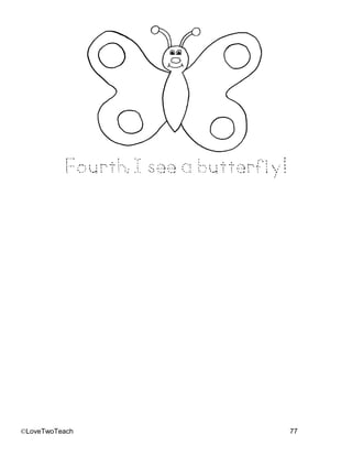 ©LoveTwoTeach 77
Fourth, I see a butterfly!
 