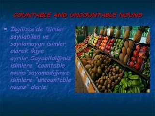 COUNTABLE AND UNCOUNTABLE NOUNS ,[object Object]