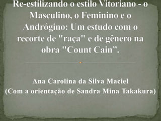 Ana Carolina da Silva Maciel 
(Com a orientação de Sandra Mina Takakura) 
 