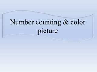 Number counting & color
picture
 