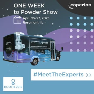 ONE WEEK
to Powder Show
April 25-27, 2023
Rosemont, IL
BOOTH 2015
#MeetTheExperts >>
 