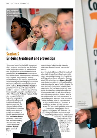THE CONFERENCE BY SESSION




    Ireen Namakhoma,
    Prof. Richard Hayes,
    Dr Deborah Watson-Jones,
    Dr Reuben Granich




Session	5
Bridging	treatment	and	prevention
This session focused on the highly topical issue   opportunities to link prevention to care in
of HIV treatment as prevention and also looked     prevention of mother to child transmission
at the missed opportunities for HIV treatment      services.
care and prevention in current ARV treatment       Since the initial publication of the WHO model of
programmes. Dr Reuben Granich summarised           using HIV testing and immediate treatment to
the current status of the mathematical modelling   reduce and possibly eradicate the HIV epidemic,
which explores the possibility of reducing         WHO has continued to co-ordinate the dialogue
incident infections and eventual elimination of    around this contentious area. Reuben Granich’s
the epidemic by implementing regular universal     presentation rehearsed the evidence for ART as
HIV testing followed by immediate treatment        prevention citing the several studies showing the
of HIV positives. Professor Richard Hayes then     reduction in HIV transmissions associated with
presented the key research questions which         lowering HIV viral load. Increasing access to HIV
need to be answered in relation to ascertaining    testing has many benefits and universal access
the acceptability, feasibility and effectiveness   to HIV treatment and care will not be achieved
of the UTT approach. Professor Francois Venter     unless far more people learn their HIV status. It
gave a perspective from the                        is estimated that in Sub-Saharan Africa 60% of
field on the possible pros                          people living with HIV do not know their status.
and cons to exploring and                             In the modelling there are key differences
implementing such an                                                                                      Dr Ade Fakoya
                                                       in impact when starting ARV treatment at
                                                                                                          (International
approach looking at the                                 differing CD4 counts. Starting ARV with           HIV/AIDS Alliance)
situation in South Africa.                              CD4 < 350, as in current guidelines, will save
The final two presentations                             2.41 million lives but employing the UTT
highlighted research on                               approach nearly triples that number to 7.35.
missed opportunities to                               Dr Granich presented the more recent work
provide HIV treatment and                                 done looking at the reduction in TB incidence
care. Ireen Namakhoma                                                     associated with initiation of
presented a study from                                                         ART and detailed the
REACH in Malawi looking                                                          work to cost a human
at factors which delay                                                            rights framework
ART initiation and Dr                                                               to support the
Deborah Watson-                                                                      provision of
Jones looked at                                                                       human rights
missed                                                  Dr Reuben Granich              interventions.

6
 