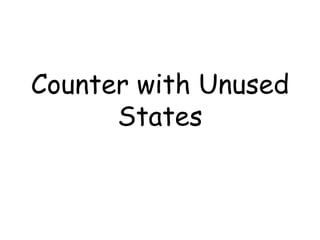 Counter with Unused
      States
 