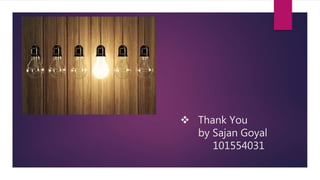  Thank You
by Sajan Goyal
101554031
 