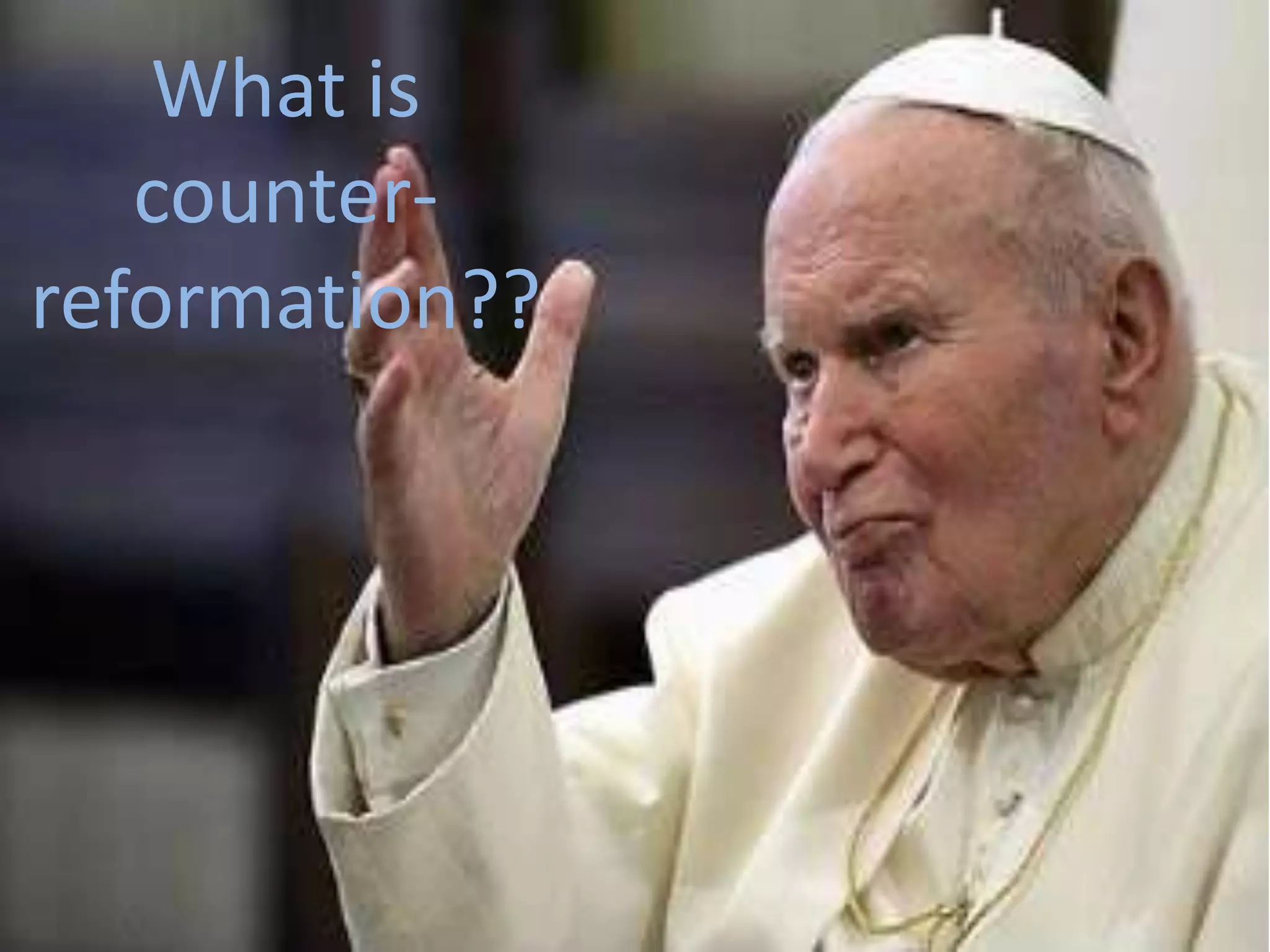 What is counter- reformation??