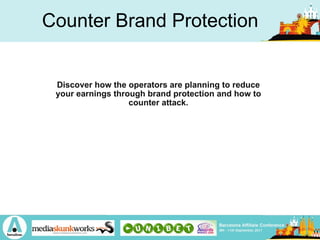 Counter Brand Protection Discover how the operators are planning to reduce your earnings through brand protection and how to counter attack. 