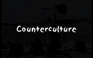 Counterculture
 