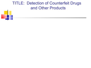 Detection of Counterfeit Drugs and Other Products | PPT