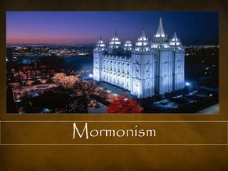 Mormonism
 