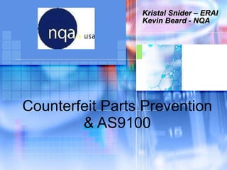 Kristal Snider – ERAI Kevin Beard - NQA Counterfeit Parts Prevention & AS9100 