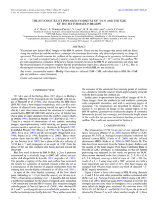 The Astrophysical Journal Letters, 730:L17 (5pp), 2011 April 1                                                                     doi:10.1088/2041-8205/730/2/L17
C   2011. The American Astronomical Society. All rights reserved. Printed in the U.S.A.




                                  THE JET/COUNTERJET INFRARED SYMMETRY OF HH 34 AND THE SIZE
                                                 OF THE JET FORMATION REGION
                                       A. C. Raga1 , A. Noriega-Crespo2 , V. Lora3 , K. R. Stapelfeldt4 , and S. J. Carey2
                                   1
                                 Instituto de Ciencias Nucleares, Universidad Nacional Aut´ noma de M´ xico, Ap. 70-543, 04510 D.F., Mexico
                                                                                           o           e
                                                2 SPITZER Science Center, California Institute of Technology, CA 91125, USA
                   3 Astronomisches Rechen-Institut Zentrum f¨ r Astronomie der Universit¨ t Heidelberg, M¨ nchhofstr. 12-14, 69120 Heidelberg, Germany
                                                                u                          a               o
                       4 Jet propulsion Laboratory, California Institute of Technology, MS 183-900, 4800 Oak Grove Drive, Pasadena, CA 91109, USA
                                               Received 2010 December 14; accepted 2011 January 12; published 2011 March 4

                                                                     ABSTRACT
               We present new Spitzer IRAC images of the HH 34 outﬂow. These are the ﬁrst images that detect both the knots
               along the southern jet and the northern counterjet (the counterjet knots were only detected previously in a long-slit
               spectrum). This result removes the problem of the apparent coexistence of a large-scale symmetry (at distances of
               up to ∼1 pc) and a complete lack of symmetry close to the source (at distances of ∼1017 cm) for this outﬂow. We
               present a quantitative evaluation of the newly found symmetry between the HH 34 jet and counterjet, and show that
               the observed degree of symmetry implies that the jet production region has a characteristic size < 2.8 AU. This is
               the strongest constraint yet derived for the size of the region in which HH jets are produced.
               Key words: circumstellar matter – Herbig–Haro objects – infrared: ISM – ISM: individual objects (HH 34) – ISM:
               jets and outﬂows – stars: formation
               Online-only material: color ﬁgures



                                   1. INTRODUCTION                                            the emission of the counterjet has intensity peaks at positions
                                                                                              (i.e., distances from the source) which approximately coincide
                                                                                              with the knots along the southern jet.
   HH 34 is one of the Herbig–Haro (HH) objects in Herbig’s
                                                                                                 In this Letter, we present new Spitzer IRAC images of HH 34.
catalog (Herbig 1974). It jumped into the limelight with the pa-
                                                                                              These images show the southern jet and northern counterjets
per of Reipurth et al. (1986), who showed that the HH object
                                                                                              with comparable intensities, and with a surprising degree of
(HH 34S) had a bow-shaped morphology and a jet-like asso-
                                                                                              symmetry. The observations are described in Section 2. In
ciation of aligned knots (pointing toward the apex of the bow
                                                                                              Section 3, we present an image of the central region of the
shock). Later observations showed the existence of a northern
                                                                                              HH 34 outﬂow, quantitatively evaluate the degree of symmetry
counterpart to HH 34S (HH 34N) and of a series of bipolar bow
                                                                                              between the jet and the counterjet, and discuss the implications
shock pairs at larger distances from the outﬂow source (Bally
                                                                                              of the results for the ejection mechanism that has produced the
& Devine 1994; Eisl¨ ffel & Mundt 1997; Devine et al. 1997).
                      o
                                                                                              outﬂow. The results are summarized in Section 4.
There is a wealth of observations of this outﬂow, including
images, spectrophotometry, radial velocity, and proper motion                                                      2. OBSERVATIONS
measurements at optical (see, e.g., Heathcote & Reipurth 1992;
Eisl¨ ffel & Mundt 1992; Morse et al. 1992, 1993; Reipurth et al.
     o                                                                                           The observations of HH 34 are part of our original Spitzer
2002; Beck et al. 2007) and IR wavelengths (Stapelfeldt et al.                                Space Telescope (Werner et al. 2004) General Observer (GO)
1991; Stanke et al. 1998; Reipurth et al. 2000). These obser-                                 program 3315 (PI: A. Noriega-Crespo) obtained with both the
vations show that the HH 34 outﬂow (at a distance of ≈417                                     infrared camera IRAC (Fazio et al. 2004) and the infrared
pc; see Menten et al. 2007) has a plane of the sky velocity of                                photometer MIPS (Rieke et al. 2004) in 2005 March 28. The
≈150 km s−1 and propagates at an angle of ≈30◦ from the                                       data have been recovered from the Spitzer Legacy Archive and
plane of the sky (the southern lobe being directed toward the                                 the quality of the ﬁnal images (Post Basic Calibrated Data or
observer).                                                                                    Post-BCD; S18.7 products) is outstanding, so that no further
   The ﬂow itself is driven by HH 34 IRS, a Class I protostar                                 processing was required. In this study, we present the IRAC
surrounded by a relatively large (∼1000 AU radius) circum-                                    observations obtained in the four channels (1, 2, 3, 4) = (3.6,
stellar disk (Stapelfeldt & Scoville 1993; Anglada et al. 1995).                              4.5, 5.8, 8.0 μm) covering a ﬁeld of view of ∼30 × 30 (the
The possible coupling of the disk and outﬂow has motivated                                    result of a 6 × 6 array map with a 260 stepsize) and with a
the search for signatures of internal rotation within the jet as                              total integration time per pixel of 30 s. The ﬁnal images are
a consequence of the transfer of angular momentum from the                                    sampled with 0. 6 per pixel, nearly one-third of standard ∼2
rotating disk into the highly collimated jet (Coffey et al. 2011).                            IRAC angular resolution.
   In spite of the clear bipolar symmetry of the bow shock                                       Figure 1 shows a three color image of HH 34 using channels
pairs (extending to ∼1.5 pc from the source; see Devine et al.                                1, 2, and 3. Like with other protostellar outﬂows observed with
1997), observations extending over ∼2 decades did not detect                                  IRAC (see, e.g., Noriega-Crespo et al. 2004; Looney et al. 2007;
a northern counterpart for the chain of aligned knots extending                               Tobin et al. 2007; Ybarra & Lada 2009), Channel 2 recovers the
∼30 southward from the HH 34 source. This situation changed                                   strongest jet emission, since its bandpass (4 to 5 μm) includes
with the paper of Garc´a L´ pez et al. (2008), who obtained IR
                        ı o                                                                   three relatively bright pure rotational H2 emission lines, 0-0
(1.6 and 2.1 μm) long-slit spectra in which the emission of the                               S(9) 4.69, 0-0 S(10) 4.41, and 0-0 S(11) 4.18 μm; the jet is well
northern counterjet was ﬁnally detected. These authors note that                              detected in Channel 3 as well, where another couple of H2 lines

                                                                                          1
 