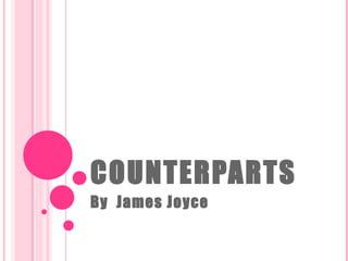 COUNTERPARTS By  James Joyce 