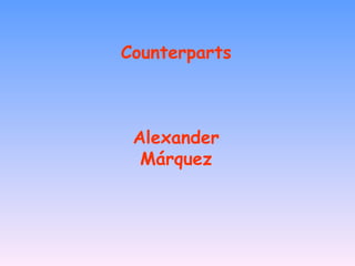 Counterparts Alexander Márquez 
